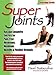 Super Joints: Russian Longevity Secrets for Pain-Free Movement,: Russian Longevity Secrets for Pain- by Pavel Tsatsouline