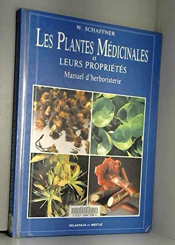 couverture de : Les plantes m&eacute;dicinales et leurs propri&eacute;t&eacute;s - Manuel d'he...