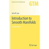 Introduction to Smooth Manifolds (Graduate Texts in Mathematics, Vol. 218)