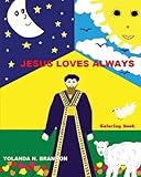 Jesus Loves Always Coloring Book by Psy.D., Yolanda N. Brannon