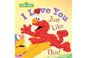 I Love You Just Like This!: A Heartfelt Picture Book with Elmo About Love, Joy, and Gratitude (Christmas Gifts for Kids) (Sesame Street Scribbles)