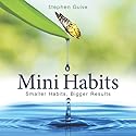 Mini Habits: Smaller Habits, Bigger Results Audiobook by Stephen Guise Narrated by Daniel Penz