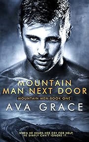 Mountain Man Next Door: A small town mountain man romance novel (Mountain Men Book 1)