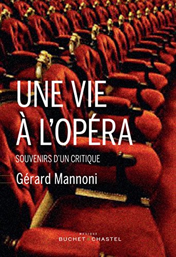 Une vie à l'opéra (MUSIQUE) by Gérard Mannoni