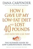 How I Gave Up My Low-Fat Diet and Lost 40 Pounds (Revised and Expanded Edition) by 