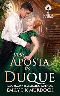 Livro Uma Aposta no Duque: Um romance picante da Regência (Os Duques do Jogo Livro 4)