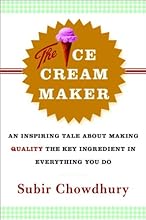 The Ice Cream Maker: An Inspiring Tale About Making Quality The Key Ingredient in Everything You Do