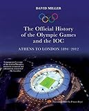 The Official History of the Olympic Games and the IOC: Athens to London 1894-2012