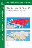 Not the Horse We Wanted! : Postsocialism, Neoliberalism, and Eurasia, Hann, Chris, 3825880508