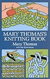 Mary Thomas's Knitting Book (Dover Knitting, Crochet, Tatting, Lace) by 