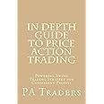 In Depth Guide to Price Action Trading: Powerful Swing Trading Strategy for Consistent Profits (Technical analysis)