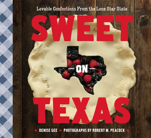 Sweet on Texas: Loveable Confections from the Lone Star State