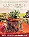 The Healing Foods Cookbook: Vegan Recipes to Heal and Prevent Diabetes, Alzheimer?s, Cancer, and More