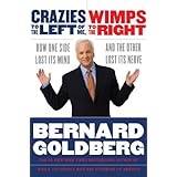 Crazies to the Left of Me, Wimps to the Right: How One Side Lost Its Mind and the Other Lost Its Nerve