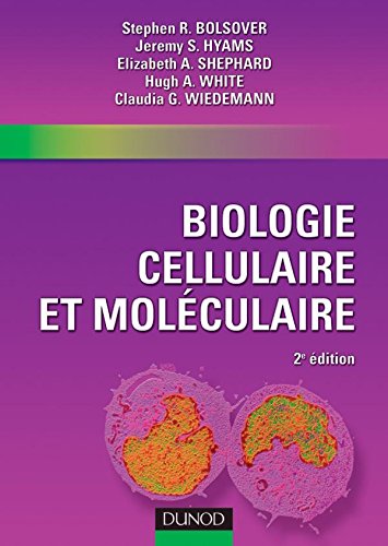 Biologie cellulaire et moléculaire by Stephen-R Bolsover, Jeremy S. Hyams, Elizabeth-A Shephard, Hugh-A White