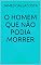 Livro O homem que não podia morrer