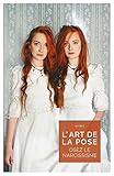 L'art de la pose: Osez le narcissisme (French Edition) by 