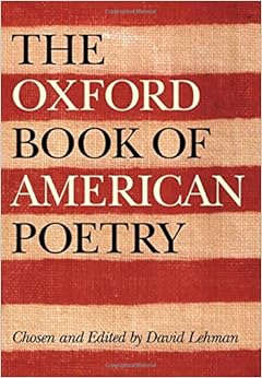 The Oxford Book of American Poetry, by David Lehman
