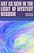 Art as Seen in the Light of Mystery Wisdom by Rudolf Steiner, P. Wehrle