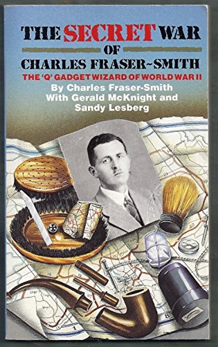 Secret War of Charles Fraser-Smith, The: The Q Gadget Wizard of World War II -  Paperback