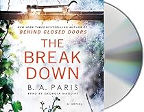 The Breakdown: The 2017 Gripping Thriller from the Bestselling Author of Behind Closed Doors The Breakdown: The 2017 Gripping Thriller from the Bestselling Author of Behind Closed Doors