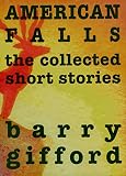 American Falls: The Collected Short Stories by Barry Gifford