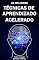 Livro TÉCNICAS DE APRENDIZADO ACELERADO: Hacks mentais para você aprender qualquer assunto 3x mais rápido (Produtividade Livro 2)