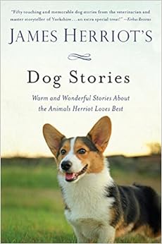 James Herriot's Dog Stories: Warm and Wonderful Stories About the Animals Herriot Loves Best, by James Herriot