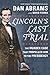 Lincoln's Last Trial: The Murder Case That Propelled Him to the Presidency - Book by Dan Abrams