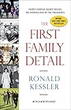 The First Family Detail: Secret Service Agents Reveal the Hidden Lives of the Presidents