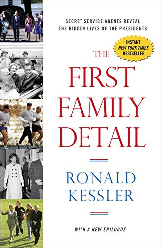 Download The First Family Detail: Secret Service Agents Reveal the Hidden Lives of the Presidents
