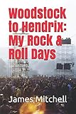 Woodstock to Hendrix: My Rock & Roll Days by 