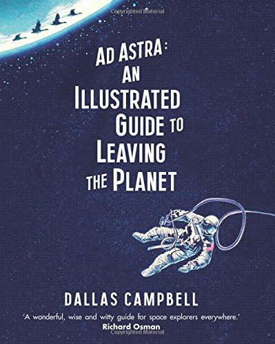 Ad Astra: An Illustrated Guide to Leaving the Planet
