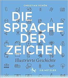 Die Sprache Der Zeichen Illustrierte Geschichte German Edition Schon Christian 9783476026637 Amazon Com Books