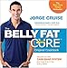 The Belly Fat Cure: Discover the New Carb Swap System and Lose 4 to 9 Lbs. Every Week