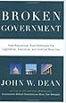 Broken Government: How Republican Rule Destroyed the Legislative, Executive, and Judicial Branches