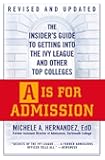 A Is for Admission: The Insider's Guide to Getting into the Ivy League and Other Top Colleges