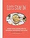 Let's Stay In: More than 120 Recipes to Nourish the People You Love by Ashley Rodriguez