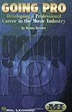 Going Pro: Developing a Professional Career in the Music Industry by