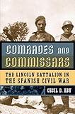 Comrades and Commissars: The Lincoln Battalion in the Spanish Civil War cover