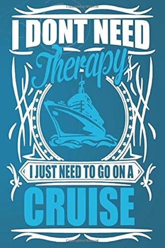 Download I DON'T NEED Therapy I JUST NEED TO GO ON A CRUISE .: Lined Notebook Paper Journal Gift 110 Pages - Large (6 x 9 inches) PDF
