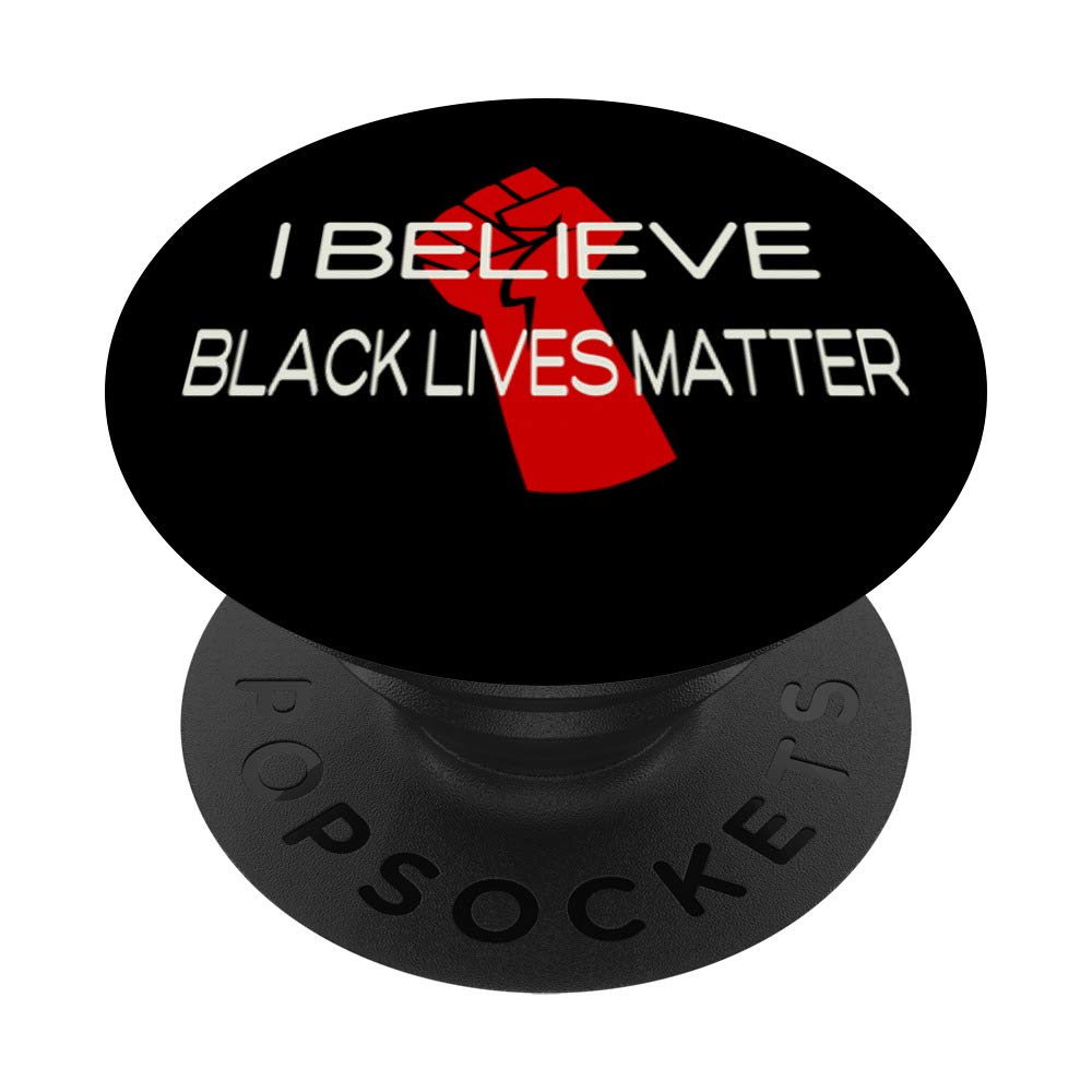I Believe Black Lives Matter PopSockets PopGrip: Swappable Grip for Phones & Tablets
