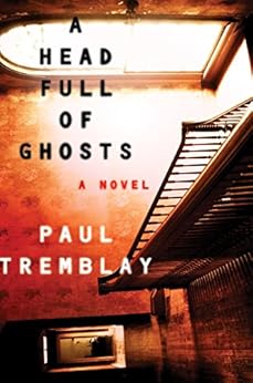 A Head Full of Ghosts: A Novel by [Tremblay, Paul]