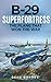 B-29 Superfortress (Annotated): The Plane that Won the War by Gene Gurney