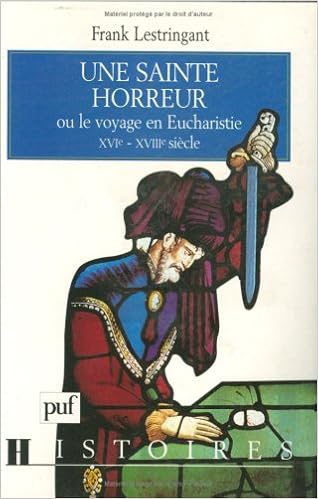 Amazon Fr Une Sainte Horreur Ou Le Voyage En Eucharistie Lestringant Frank Livres