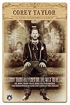 A Funny Thing Happened on the Way to Heaven: (Or, How I Made Peace with the Paranormal and Stigmatized Zealots and Cynics in the Process) A Funny Thing Happened on the Way to Heaven: (Or, How I Made Peace with the Paranormal and Stigmatized Zealots and Cynics in the Process)