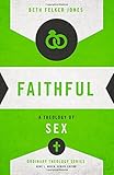 Faithful: A Theology of Sex (Ordinary Theology)