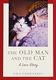 The Old Man and the Cat: A Love Story by Nils Uddenberg, Ane Gustavsson