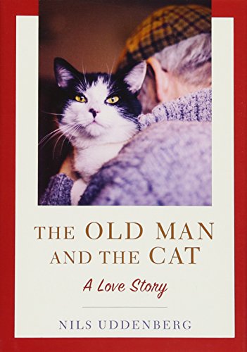 The Old Man and the Cat: A Love Story by Nils Uddenberg