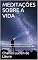 Livro MEDITAÇÕES SOBRE A VIDA: Frases para meditar sobre sua existência e mudar seu modo de pensar